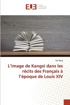 portada L'image de Kangxi dans les récits des Français à l'époque de Louis XIV
