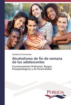 portada Alcoholismo de fin de semana de los adolescentes: Funcionamiento Prefrontal, Rasgos Psicopatológicos y de Personalidad (Spanish Edition)