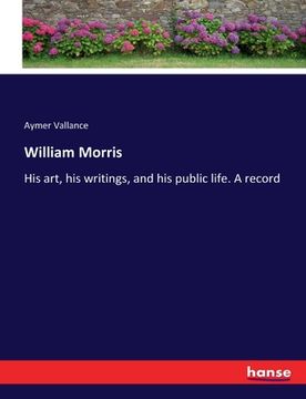 portada William Morris: His art, his writings, and his public life. A record (in English)