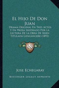 portada El Hijo de don Juan: Drama Original en Tres Actos y en Prosa Inspirado por la Lectura de la Obra de Ibsen Titulada Gengangere (1892) (in Spanish)