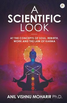 portada A SCIENTIFIC LOOK at the Concepts of Soul, Rebirth, Work and the Law of Karma (en Inglés)