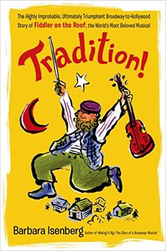 portada Tradition!: The Highly Improbable, Ultimately Triumphant Broadway-To-Hollywood Story of Fiddler on the Roof, the World's Most Belo (en Inglés)
