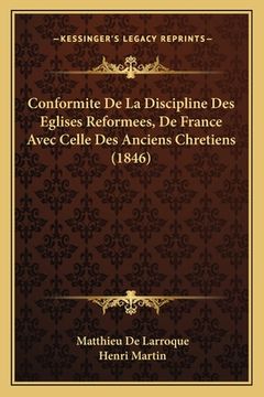 portada Conformite De La Discipline Des Eglises Reformees, De France Avec Celle Des Anciens Chretiens (1846) (in French)