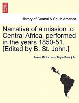 portada narrative of a mission to central africa, performed in the years 1850-51. [edited by b. st. john.]