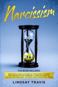 portada Narcissism: Narcissism: This book includes: Narcissistic Family, Children of Narcissistic Mothers and Narcissistic Relationships. (in English)