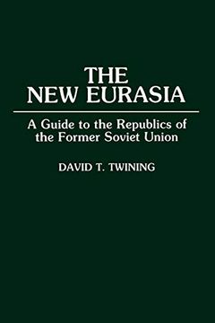 portada The new Eurasia: A Guide to the Republics of the Former Soviet Union (en Inglés)