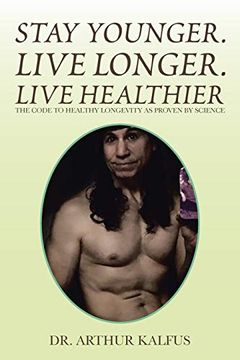 portada Stay Younger. Live Longer. Live Healthier: The Code to Healthy Longevity as Proven by Science (en Inglés)