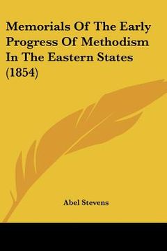 portada memorials of the early progress of methodism in the eastern states (1854)