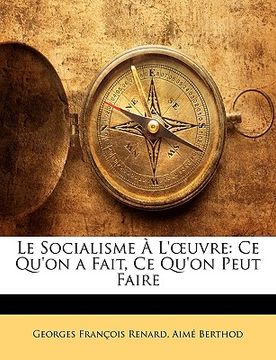 portada Le Socialisme À L'oeuvre: Ce Qu'on a Fait, Ce Qu'on Peut Faire (en Francés)