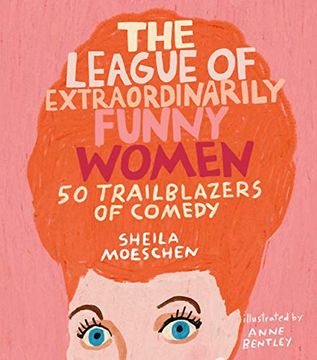portada The League of Extraordinarily Funny Women: 50 Trailblazers of Comedy 