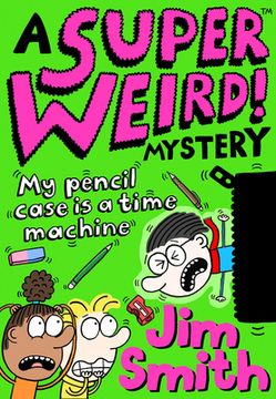 portada A Super Weird! Mystery: My Pencil Case Is a Time Machine (in English)