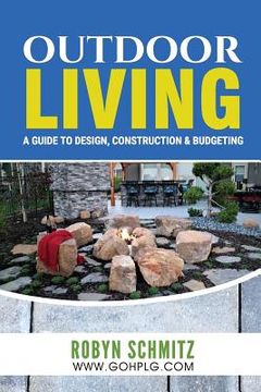portada Outdoor Living: A Guide to Design, Construction and Budgeting (en Inglés)
