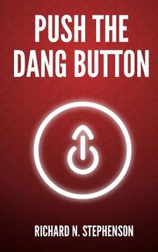 portada Push The Dang Button: Overcome The Fear of Starting, Get Things Done, & Value Your Productivity (en Inglés)