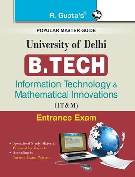portada University of Delhi: B.Tech (Information Technology & Mathematical Innovations) Entrance Exam Guide (en Inglés)