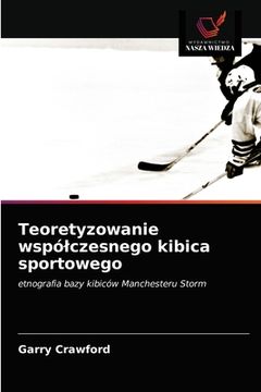 portada Teoretyzowanie wspólczesnego kibica sportowego (en Polaco)