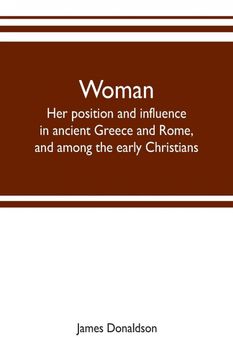 portada Woman her Position and Influence in Ancient Greece and Rome and Among the Early Christians (in English)