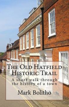 portada Old Hatfield Historic Trail: A Walking trail through Old Hatfield (en Inglés)