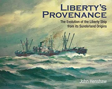 portada Liberty's Provenance: The Evolution of the Liberty Ship From its Sunderland Origins (en Inglés)