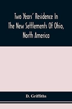 portada Two Years'Residence in the new Settlements of Ohio, North America: With Directions to Emigrants (en Inglés)