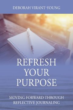 portada Refresh Your Purpose: Moving Forward Through Reflective Journaling (en Inglés)