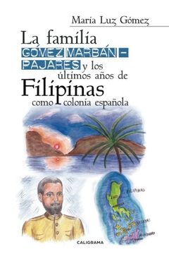 portada La familia Gómez Marbán-Pajares y los últimos años de Filipinas como colonia espanola (NO-FICCIÓN)
