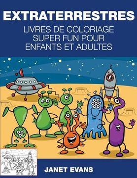 portada Extraterrestres: Livres De Coloriage Super Fun Pour Enfants Et Adultes