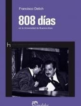portada 808 Dias en la Universidad de Buenos Aires Historia y Memoria de la Universidad de Buenos Aires