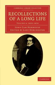Recollections of a Long Life 6 Volume Set: Recollections of a Long Life: Volume 4, 1829-1834 Paperback (Cambridge Library Collection - Literary Studies) (en Inglés)