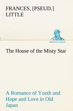 portada the house of the misty star a romance of youth and hope and love in old japan