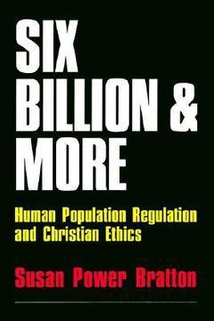 portada six billion and more: human population regulation & christian ethics (en Inglés)