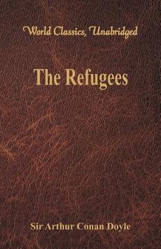 portada The Refugees (World Classics, Unabridged) (en Inglés)