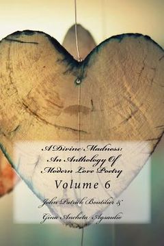 portada A Divine Madness: An Anthology Of Modern Love Poetry: Volume 6 (en Inglés)