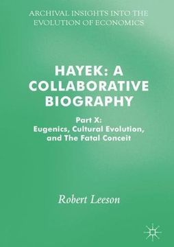portada Hayek: A Collaborative Biography : Part X: Eugenics, Cultural Evolution, and The Fatal Conceit (Archival Insights into the Evolution of Economics)