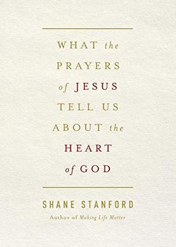 portada What the Prayers of Jesus Tell us About the Heart of god 