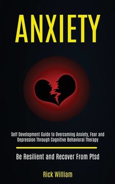 portada Anxiety: Self Development Guide to Overcoming Anxiety, Fear and Depression Through Cognitive Behavioral Therapy (Be Resilient a 