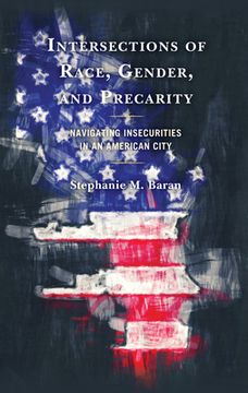 portada Intersections of Race, Gender, and Precarity: Navigating Insecurities in an American City (en Inglés)