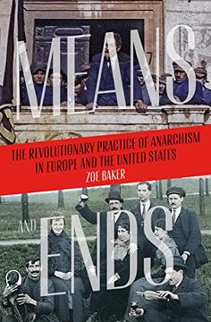 portada Means and Ends: The Revolutionary Practice of Anarchism in Europe and the United States (in English)