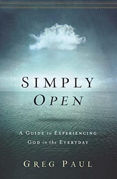 portada Simply Open: A Guide to Experiencing god in the Everyday (in English)