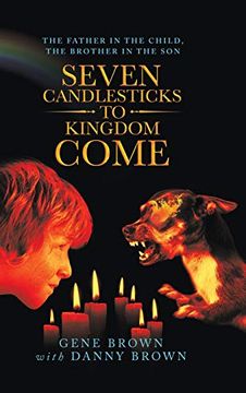 portada Seven Candlesticks to Kingdom Come: The Father in the Child, the Brother in the son 