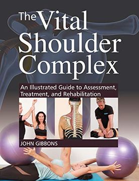portada The Vital Shoulder Complex: An Illustrated Guide to Assessment, Treatment, and Rehabilitation (en Inglés)