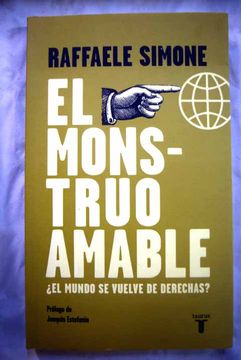 Libro El monstruo amable : ¿el mundo se de derechas?, Simone, Raffaele, ISBN 49443846. Comprar en Buscalibre