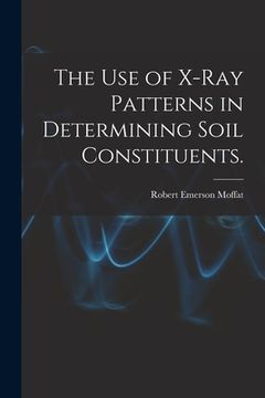 portada The Use of X-ray Patterns in Determining Soil Constituents. (en Inglés)