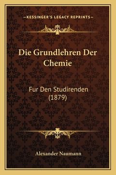 portada Die Grundlehren Der Chemie: Fur Den Studirenden (1879) (en Alemán)