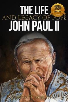 portada The Life and Legacy of Pope John Paul II (en Inglés)