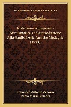 portada Istituzione Antiquario-Numismatica O Siaintroduzione Allo Studio Delle Antiche Medaglie (1793) (en Italiano)