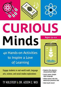 Curious Minds: 40 Hands-On Activities to Inspire a Love of Learning (en Inglés)