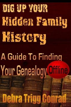 portada Dig Up Your Hidden Family History: A Guide To Finding Your Genealogy - Offline (en Inglés)