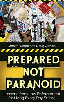portada Prepared not Paranoid: Lessons From law Enforcement for Living Every day Safely (en Inglés)