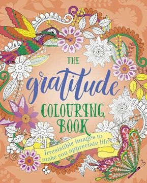 portada The Gratitude Colouring Book: Irresistible Images to Make you Appreciate Life (en Inglés)