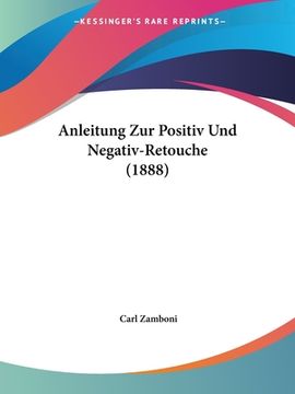 portada Anleitung Zur Positiv Und Negativ-Retouche (1888) (in German)